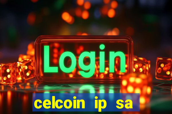 celcoin ip sa plataforma de jogos